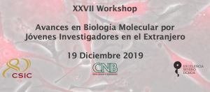 XXVII Workshop AVANCES EN BIOLOGÍA MOLECULAR POR JÓVENES INVESTIGADORES EN EL EXTRANJERO