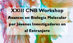 XXIII Workshop: AVANCES EN BIOLOGÍA MOLECULAR POR JÓVENES INVESTIGADORES EN EL EXTRANJERO